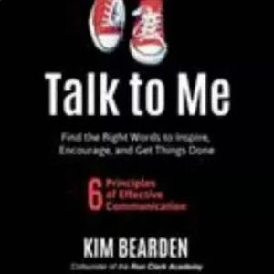 Talk to Me: Find the Right Words to Inspire, Encourage and Get Things Done Book